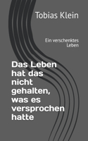 Das Leben hat das nicht gehalten, was es versprochen hatte