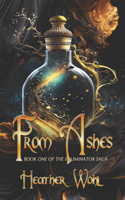 From Ashes: Book One of the Illuminator Saga(1 The Illuminator Saga)