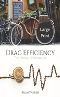 Drag Efficiency: The Hannah Chronicles (Large Print Edition)