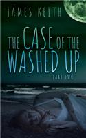 Case of the Washed Up: Part Two