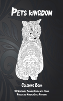Pets kingdom - Coloring Book - 100 Zentangle Animals Designs with Henna, Paisley and Mandala Style Patterns