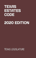 Texas Estates Code 2020 Edition