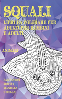 Libri da colorare per adulti per bambini e adulti - Fantastici motivi Mandala e relax - Animali - Squali