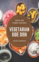 Oops! 365 Yummy Vegetarian Side Dish Recipes: Yummy Vegetarian Side Dish Cookbook - Your Best Friend Forever
