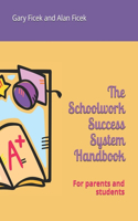 Schoolwork Success System Handbook: For parents and students