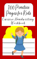 100 Practice Pages For Kids Cursive Handwriting Workbook: Journal workbook notebook for cursive letter practice for beginner girls boys kids teens adults. 100 practice pages