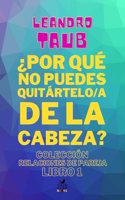 ¿Por qué no puedes quitártelo/a de la cabeza?