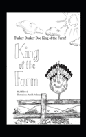 Turkey Durkey Doo King of the Farm!