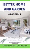 Better Home and Garden: Give a stylish touch to your house and restore your spirit while learning Macrame, Crochet, Microgreens and Hydroponics. Step by step process and ti