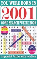You Were Born in2001: Word Search Puzzle Book: Get Stress-Free With Hours Of Fun Games For Seniors Adults And More With Solutions