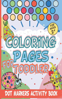 Dot Markers Activity Book. Coloring Pages For Toddler: This is a coloring activity book for kids and toddlers, coloring activities help prepare children for preschool, and increase opportunities to explo