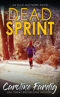 Dead Sprint: (Ellie Matthews Novels)