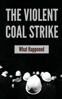 Violent Coal Strike: What Happened