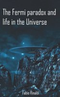 The Fermi paradox and life in the Universe