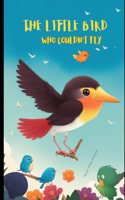 Little Bird Who Couldn't Fly