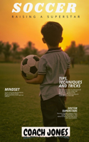 Soccer: Raising A Superstar