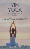 Yin Yoga Ultimate Guide Book