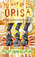 The Way of the Orisa: Empowering Your Life Through the Ancient African Religion of Ifa