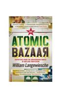 The Atomic Bazaar: Dispatches from the Underground World of Nuclear Trafficking