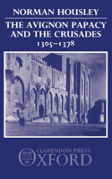 Avignon Papacy and the Crusades, 1305-1378