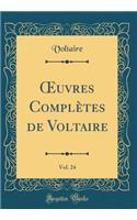 Oeuvres ComplÃ¨tes de Voltaire, Vol. 24 (Classic Reprint)