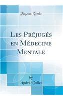 Les Préjugés en Médecine Mentale (Classic Reprint)