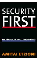 Security First: For a Muscular, Moral Foreign Policy: For a Muscular, Moral Foreign Policy