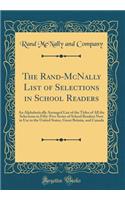 The Rand-McNally List of Selections in School Readers: An Alphabetically Arranged List of the Titles of All the Selections in Fifty-Five Series of School Readers Now in Use in the United States, Great Britain, and Canada (Classic Reprint)
