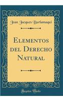 Elementos del Derecho Natural (Classic Reprint)