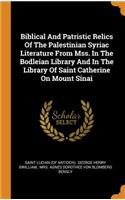 Biblical and Patristic Relics of the Palestinian Syriac Literature from Mss. in the Bodleian Library and in the Library of Saint Catherine on Mount Sinai
