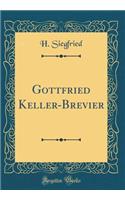 Gottfried Keller-Brevier (Classic Reprint)