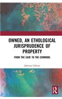 Owned, an Ethological Jurisprudence of Property