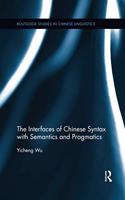 The Interfaces of Chinese Syntax with Semantics and Pragmatics