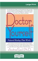 Doctor Yourself: Natural Healing that Works: Natural Healing That Works (16pt Large Print Edition)