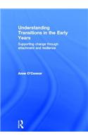 Understanding Transitions in the Early Years: Supporting Change Through Attachment and Resilience