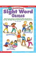 40 Sensational Sight Word Games: Quick & Easy Games and Reproducibles That Reinforce the Top 100 Sight Words That Are Key to Reading Success; Grades K-2