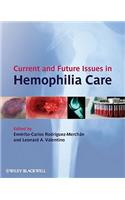 Current and Future Issues in Hemophilia Care