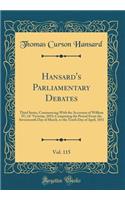 Hansard's Parliamentary Debates, Vol. 115: Third Series, Commencing with the Accession of William IV; 14 Victoriae, 1851; Comprising the Period from the Seventeenth Day of March, to the Tenth Day of April, 1851 (Classic Reprint)