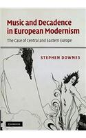 Music and Decadence in European Modernism