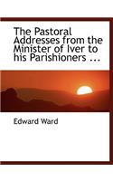 The Pastoral Addresses from the Minister of Iver to His Parishioners ...: (English)