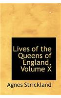 Lives of the Queens of England, Volume X