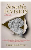 Invisible Division: A Mother's Story of Her Murdered Child, Cheryl Green (a Victim of a Race Hate Crime)