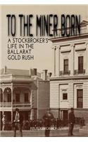 To the Miner Born