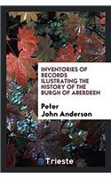Inventories of Records Ilustrating the History of the Burgh of Aberdeen