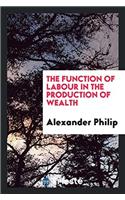 Function of Labour in the Production of Wealth