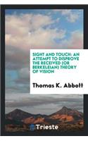 Sight and Touch: An Attempt to Disprove the Received (or Berkeleian) Theory ...