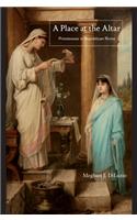 A Place at the Altar: Priestesses in Republican Rome