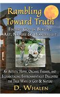 Rambling Toward Truth: Finding God in Beauty, Art, Nature & Wanderlust