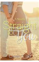 Straight to You