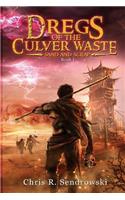 Dregs of the Culver Waste Book 1 - Sand and Scrap: A Post-Apocalyptic Fantasy Novel